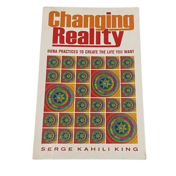 Other - Changing Reality: Huna Practices to Create the Life You Want, , King, Serge Kahi